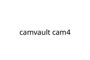 camvault cam4