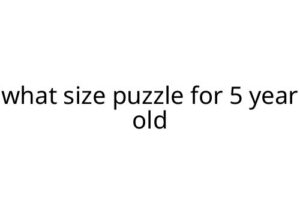 what size puzzle for 5 year old