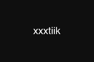 xxxtiik