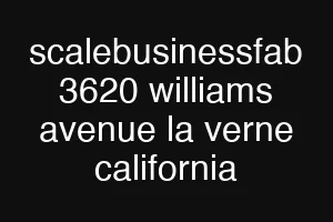 scalebusinessfab 3620 williams avenue la verne california